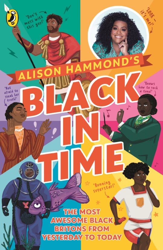 Black in Time: The Most Awesome Black Britons from Yesterday to Today By Alison Hammond and Emma Norry
